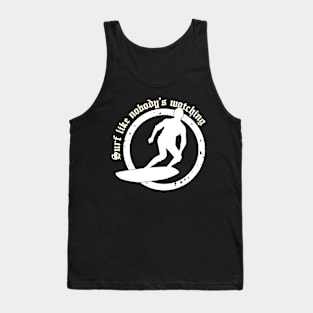 Surf Like Nobody's Watching Tank Top